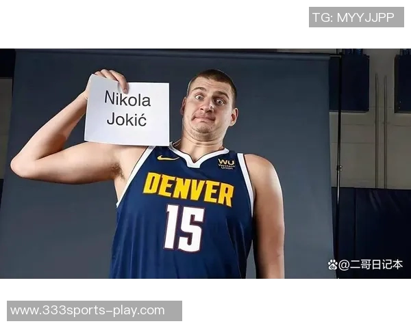 约基奇分享助攻哲学：简单传球同样能带来快乐与团队默契